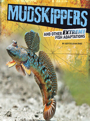 cover image of Mudskippers and Other Extreme Fish Adaptations